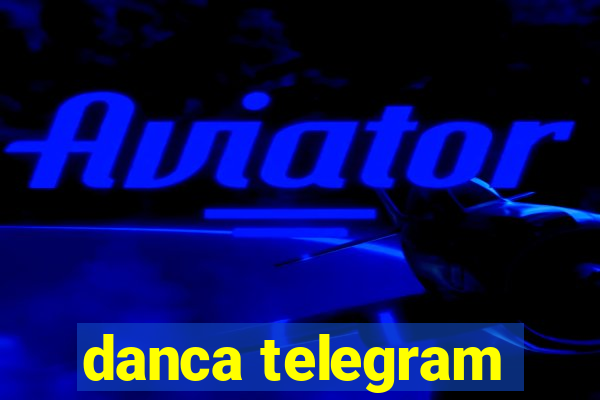 danca telegram