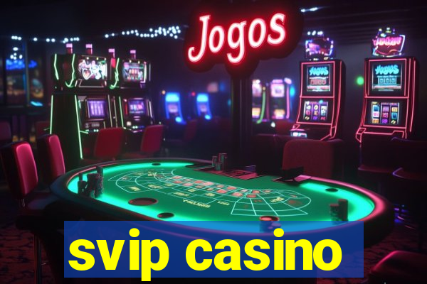 svip casino