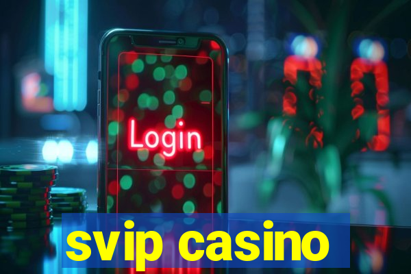 svip casino