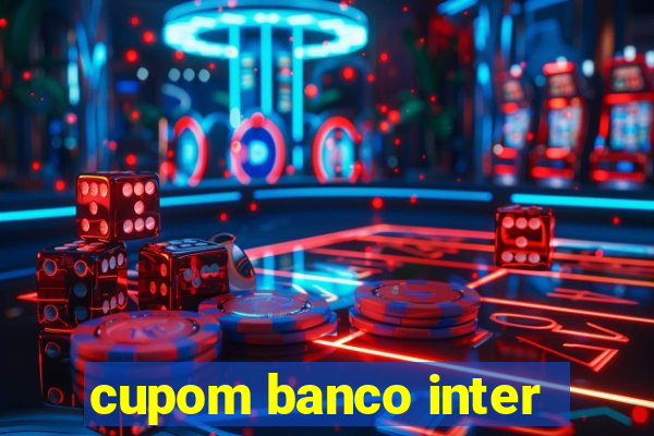 cupom banco inter