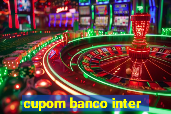 cupom banco inter