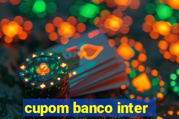 cupom banco inter