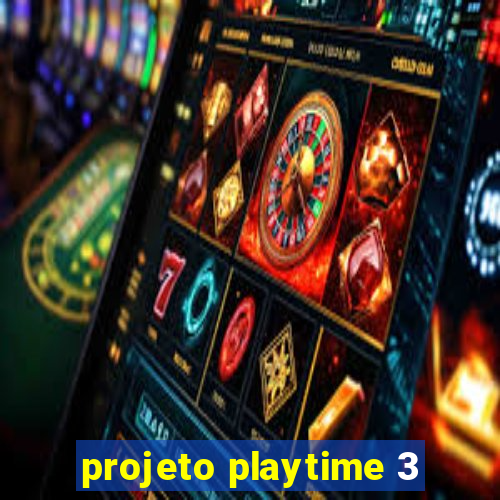 projeto playtime 3