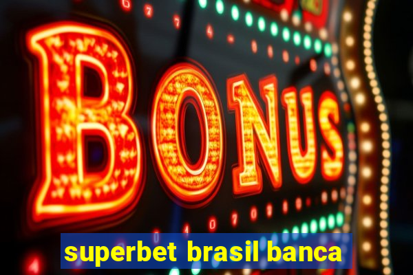 superbet brasil banca