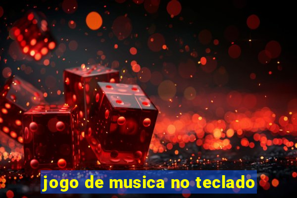 jogo de musica no teclado