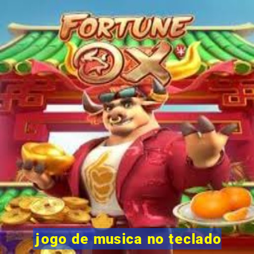 jogo de musica no teclado