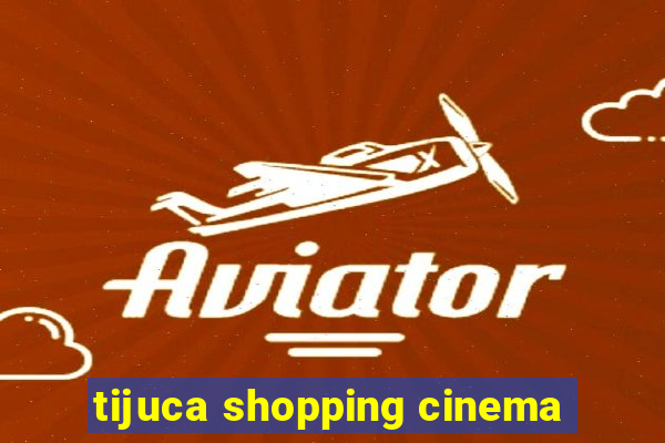 tijuca shopping cinema