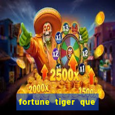 fortune tiger que mais paga