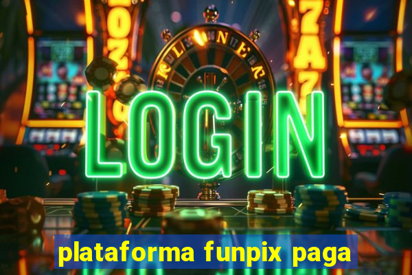 plataforma funpix paga