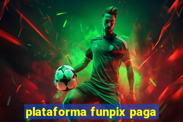 plataforma funpix paga