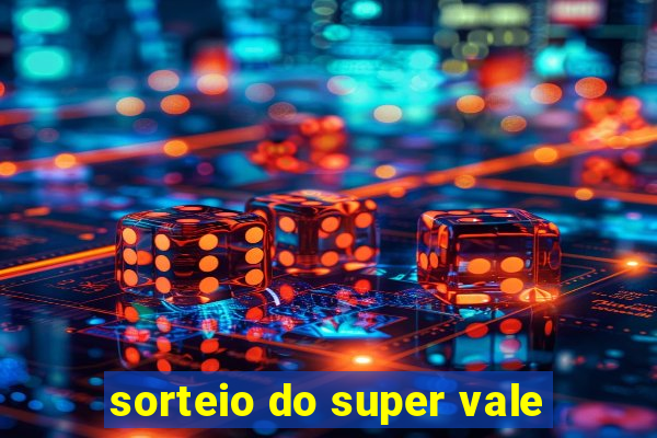 sorteio do super vale