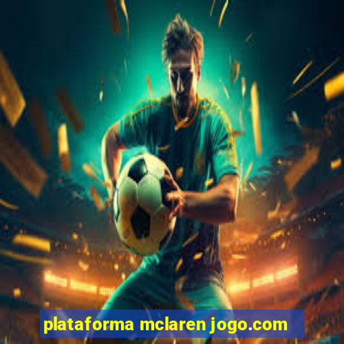 plataforma mclaren jogo.com