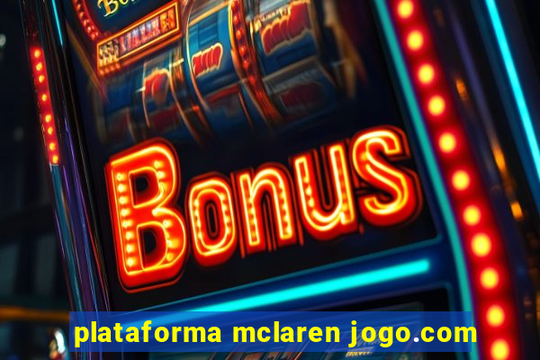 plataforma mclaren jogo.com