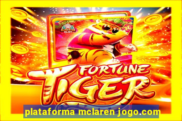 plataforma mclaren jogo.com