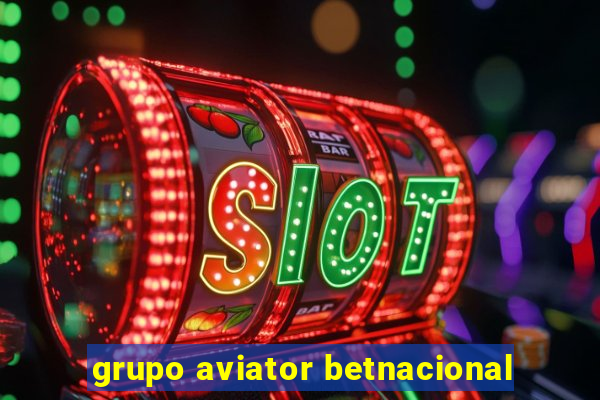 grupo aviator betnacional