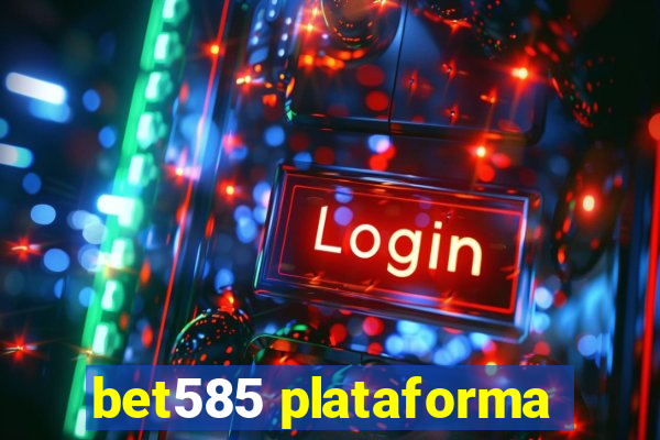 bet585 plataforma