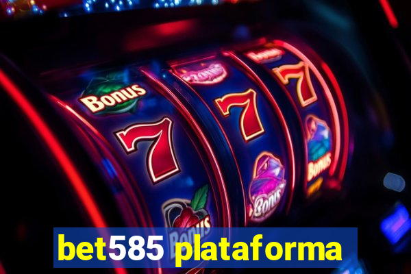 bet585 plataforma