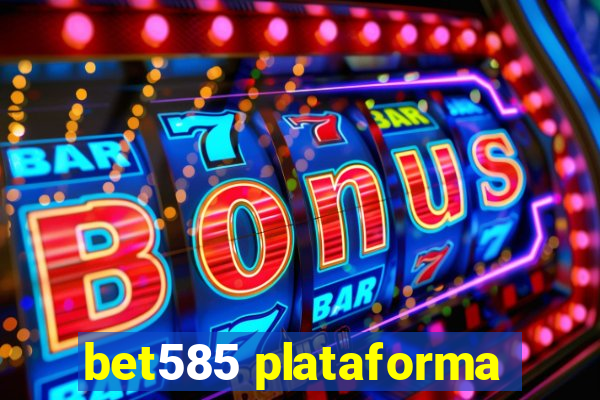 bet585 plataforma