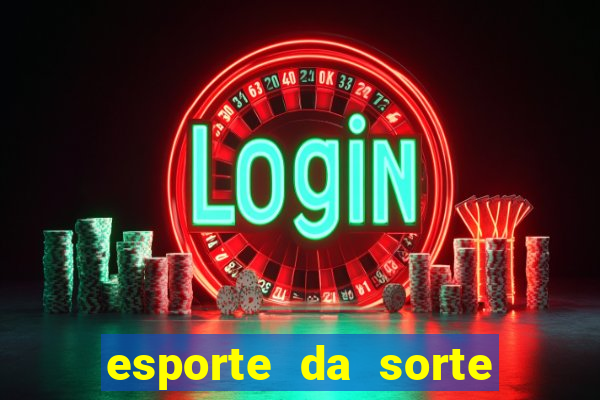 esporte da sorte deposito minimo