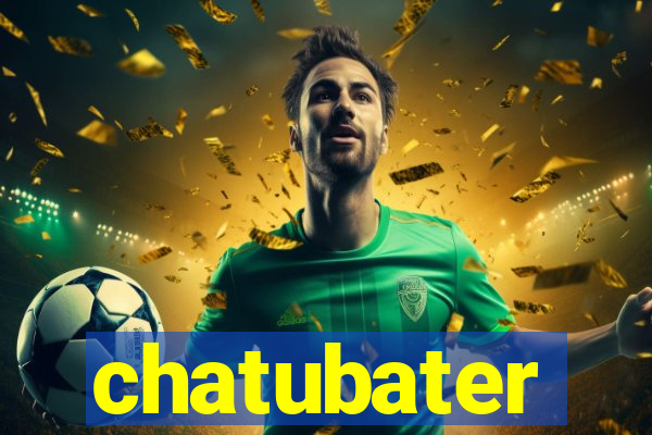 chatubater