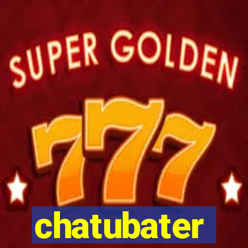 chatubater