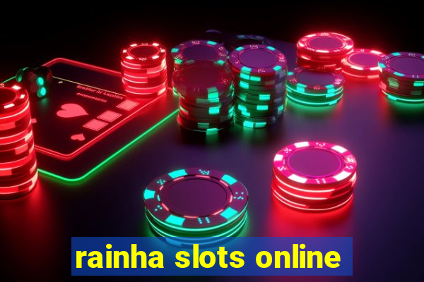 rainha slots online