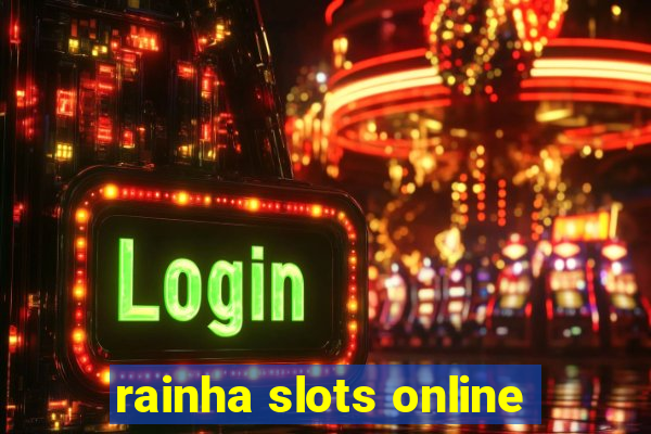 rainha slots online