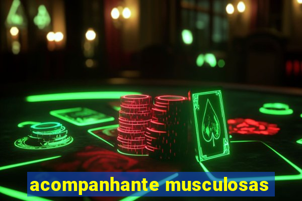 acompanhante musculosas