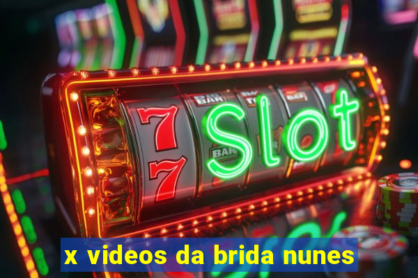 x videos da brida nunes