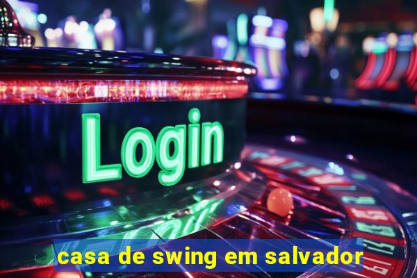 casa de swing em salvador