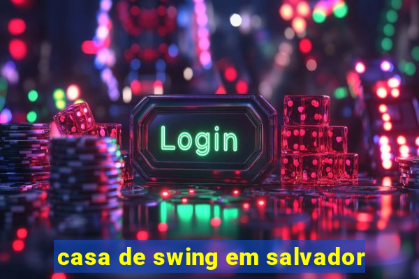 casa de swing em salvador