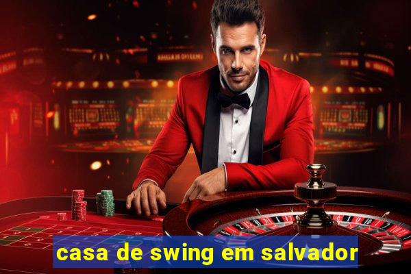 casa de swing em salvador