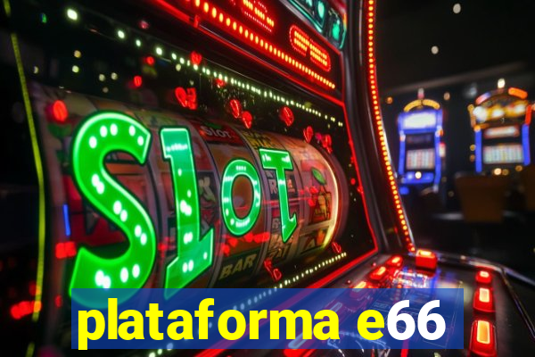 plataforma e66