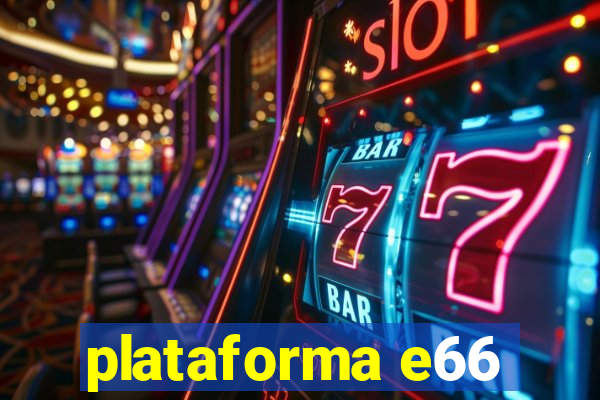 plataforma e66