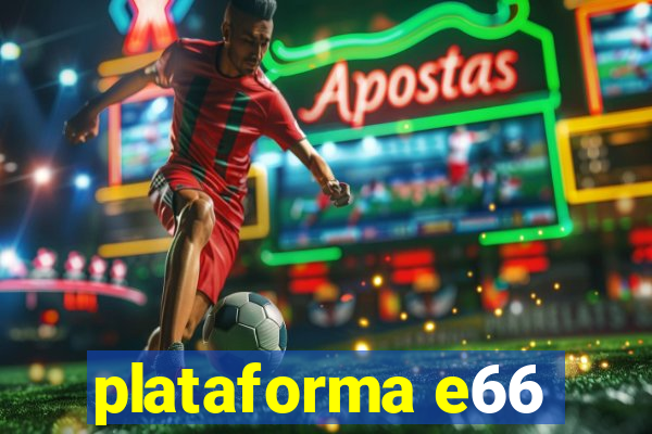 plataforma e66