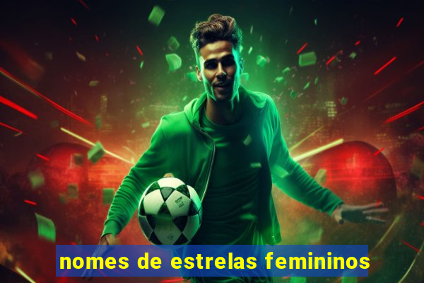 nomes de estrelas femininos