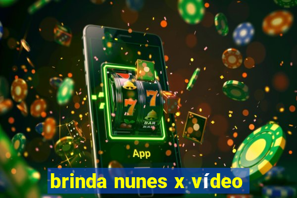 brinda nunes x vídeo