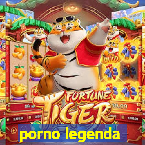 porno legenda