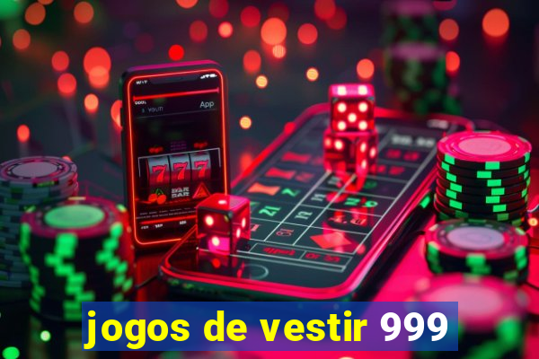 jogos de vestir 999