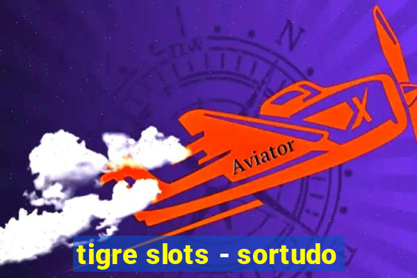 tigre slots - sortudo