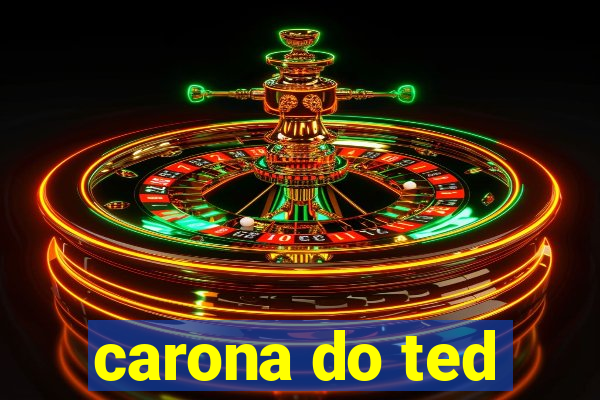 carona do ted