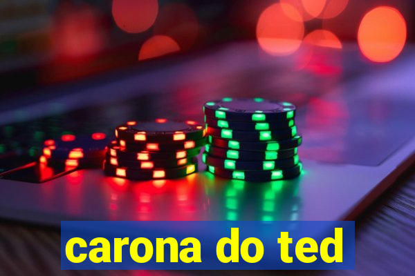 carona do ted