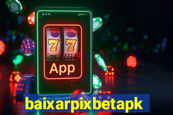 baixarpixbetapk