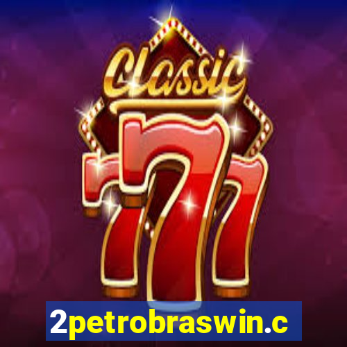 2petrobraswin.com