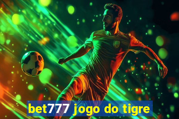 bet777 jogo do tigre