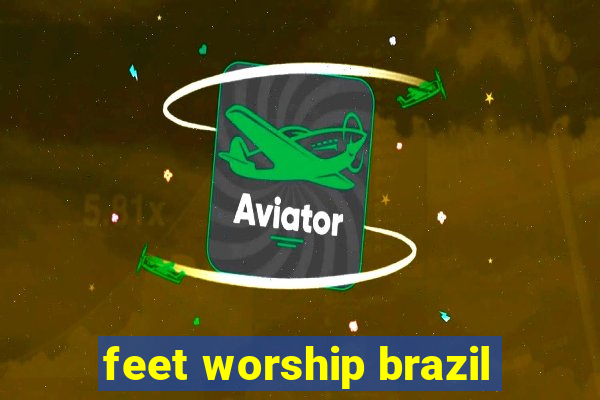 feet worship brazil