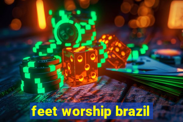 feet worship brazil