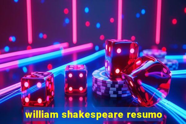 william shakespeare resumo