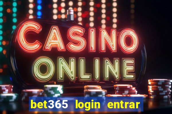 bet365 login entrar agora direto