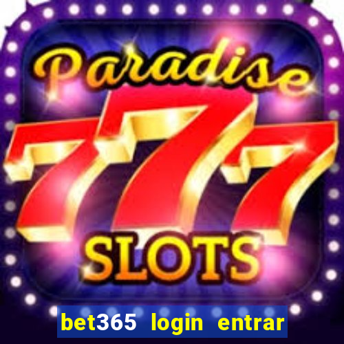 bet365 login entrar agora direto